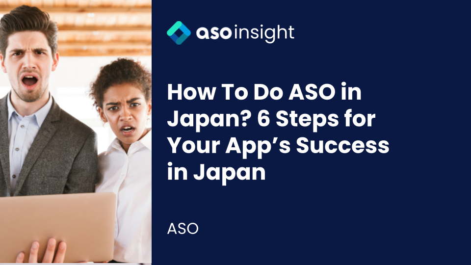 How To Do ASO in Japan? 6 Steps for Your App’s Success in Japan